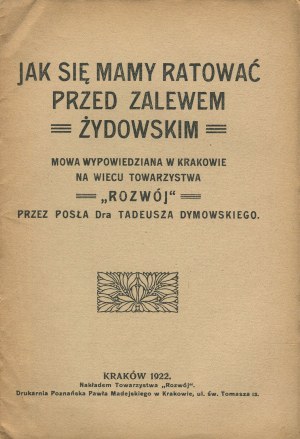 DYMOWSKI Tadeusz - How do we save ourselves from the Jewish deluge. Speech given in Cracow at a rally of the Society 