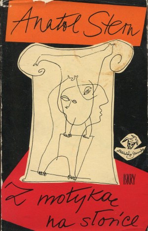 STERN Anatol - With a Hoe to the Sun [first edition 1967] [ill. by Franciszka Themerson] [AUTOGRAPH AND DEDICATION].