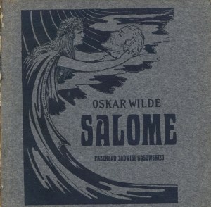 WILDE Oscar - Salome. Drama in Act I [first edition 1904] [illustrated by Franciszek Siedlecki].