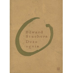 STACHURA Edward - Dużo ognia [debiut poetycki] [wydanie pierwsze 1963]