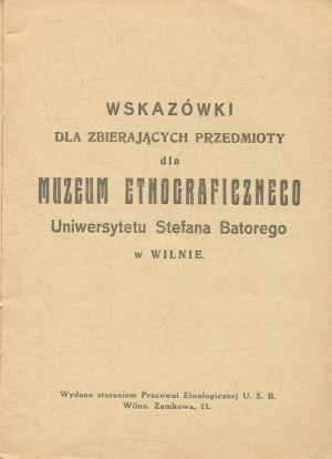 BAUDOUIN DE COURTENAY-EHRENKREUTZOWA Cezaria - Guidelines for Collecting Objects for the Ethnographic Museum of the Stefan Batory University in Vilnius [1926].