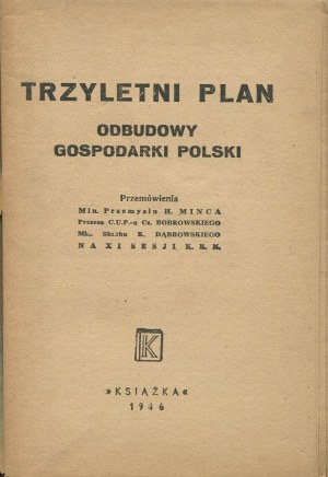 Three-year plan for reconstruction of Poland's economy. Speeches of Minister of Industry H. Minec, President of C.U.P.-u Cz. Bobrowski, Minister of Treasury K. Dabrowski at the XI Session of the K.R.N. [1946] [cover by Szymon Bojko, Witold Kalicki].