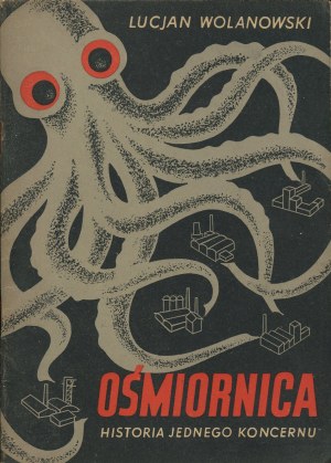 WOLANOWSKI Lucjan - Octopus. History of one concern [1952].