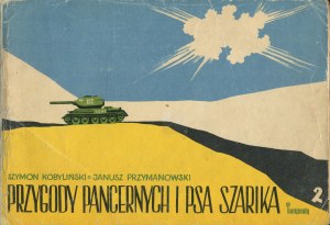 KOBYLIŃSKI Szymon, PRZYMANOWSKI Janusz - Przygody pancernych i psa Szarika oraz innych dzielnych żołnierzy, rysunkami opowiadane. Volume II [first edition 1970].