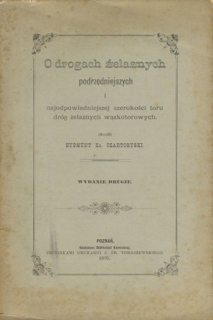 CZARTORYSKI Zygmunt - On inferior iron roads and the most appropriate gauge of narrow-gauge iron roads [1895].