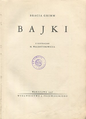 GRIMM Jacob Ludwig Karl and Wilhelm Karl (Brothers Grimm) - Fairy Tales [1938] [ill. Marian Walentynowicz].