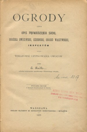 RADŁOWSKA Ewelina - Ogrody czyli opis prowadzenia orchu, ogrodka owocowego, ozdobnego, ogród warzywny, inspekty, oraz wskazówki użytkowania owoców [1899].