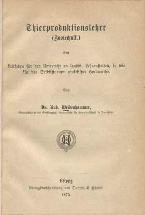 WEIDENHAMMER Rudolf - Science of animal production. Zootechnik (Thierproduktionslehre. Zootechnik) [Leipzig 1873].