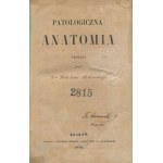BĘTKOWSKI Nikodem - Patologiczna anatomia [1852-1853]