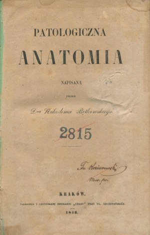 BĘTKOWSKI Nikodem - Pathological Anatomy [1852-1853].