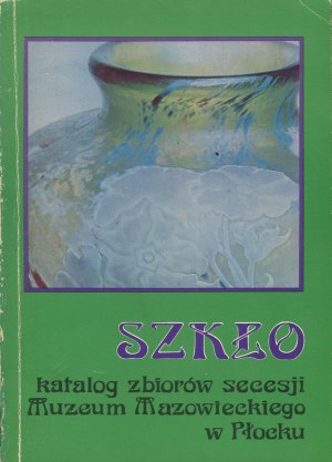 KORNACKI Krzysztof [opr.] - Glass. Catalog of the Art Nouveau collection of the Mazovian Museum in Plock [1978].