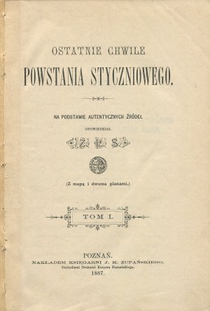 PRZYBOROWSKI Walery (Z.L.S.) - The last moments of the January Uprising on the basis of authentic sources [1887-1888].