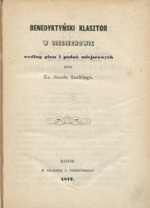 GACKI Józef ks. - Benedictine monastery in Sieciechów according to local writings and legends [Radom 1872].