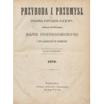 Przyroda i przemysł. Tygodnik popularno-naukowy, poświęcony rozpowszechnianiu nauk przyrodniczych i ich zastosowań do przemysłu [kompletny rocznik 1872]