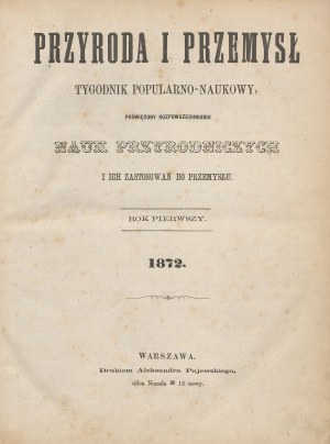 Nature and Industry. A popular science weekly devoted to the dissemination of the natural sciences and their applications to industry [complete annual 1872].