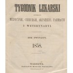 Tygodnik lekarski poświęcony medycynie, chirurgii, akuszerii, farmacji i weterynarii [kompletny rocznik 1858]