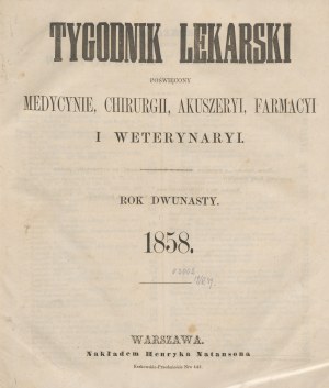 A medical weekly devoted to medicine, surgery, acoustics, pharmacy and veterinary medicine [complete 1858 yearbook].