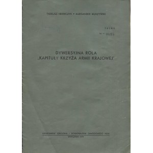 KRAWCZYK Tadeusz, MUSZYŃSKI Aleksander - Dywersyjna rola Kapituły Krzyża Armii Krajowej [tajne] [1974]