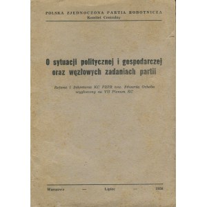 OCHAB Edward - O sytuacji politycznej i gospodarczej oraz węzłowych zadaniach partii. Referat I Sekretarza KC PZPR wygłoszony na VII Plenum KC [lipiec 1956]
