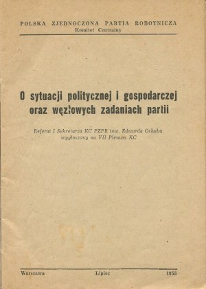 OCHAB Edward - On the political and economic situation and the knotty tasks of the party. Paper by the First Secretary of the Central Committee of the Polish United Workers' Party delivered at the Seventh Plenum of the Central Committee [July 1956].