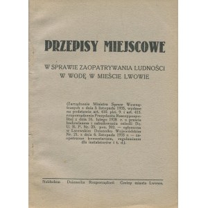 Przepisy miejscowe w sprawie zaopatrywania ludności w wodę w mieście Lwowie [1934]