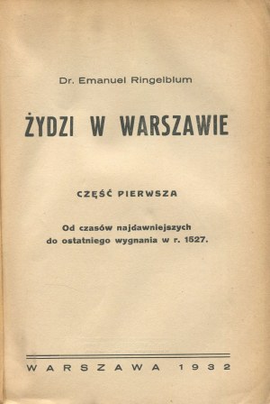 RINGELBLUM Emanuel - Jews in Warsaw. I. From the earliest times to the last exile in 1527 [1932].
