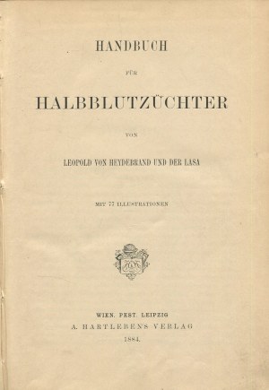 HEYDEBRAND UND DER LASA Leopold von - Handbook for breeders of half-bred horses (Handbuch für Halbblutzüchter) [1884].