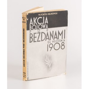 POBÓG-MALINOWSKI Władysław - Akcja bojowa pod Bezdanami 26.IX.1908 [1933] [okł. Atelier Girs-Barcz]
