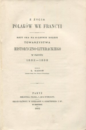 GADON Lubomir - From the life of Poles in France. A glimpse of the 50-year turn of the Historical and Literary Society in Paris 1832-1882 [Paris 1883].
