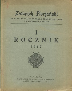 Floriański Związek. Organization uniting the Fire Brigades in the Kingdom of Poland. I Yearbook 1917
