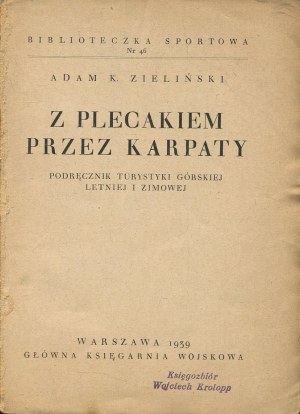 ZIELIŃSKI Adam K. - Z plecakiem przez Karpaty. Handbook of summer and winter mountain tourism [1939] [cover Atelier Girs-Barcz].