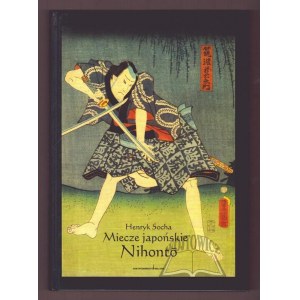 SOCHA Henryk, Miecze japońskie. Nihonto.