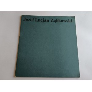 JÓZEF LUCJAN ZĄBKOWSKI, JÓZEF LUCJAN ZĄBKOWSKI OBRAZY I RYSUNKI, ŁÓDŹ 1979