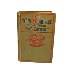 Adolf Schmidthenner - Die sieben Wochentage und andere Erzählungen
