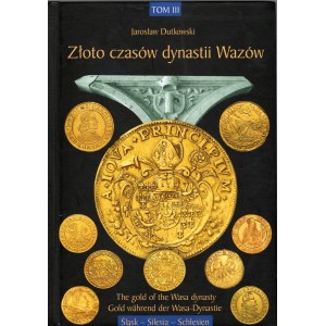 Jarosław Dutkowski, Złoto czasów dynastii Wazów (The Gold of the Wasa dynasty), tom III, Gdańsk 2017