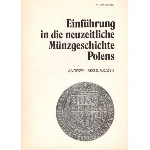 Mikołajczyk Andrzej, Einführung in die neuzeitliche Münzgeschichte Polens, Łódź 1988