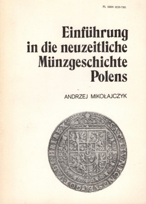 Mikołajczyk Andrzej, Einführung in die neuzeitliche Münzgeschichte Polens, Łódź 1988
