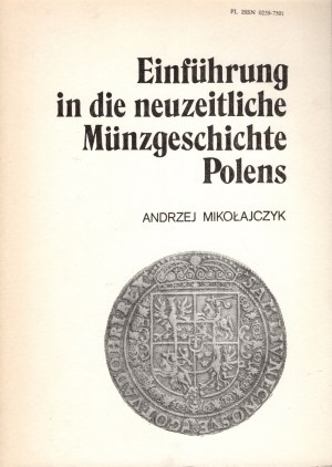 Mikołajczyk Andrzej, Einführung in die neuzeitliche Münzgeschichte Polens, Łódź 1988
