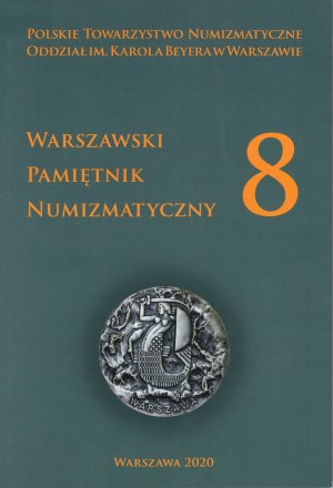 Warszawski Pamiętnik Numizmatyczny 8 - among others, an article on labras and their varieties on the Bydgoszcz orts of Sigismund III Vasa (D. Pączkowski)