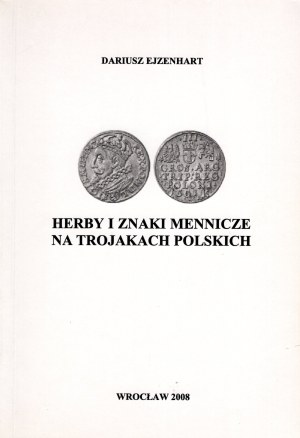 Ejzenhart Dariusz - Herbs and mint marks on Polish trojaks, Wrocław 2008