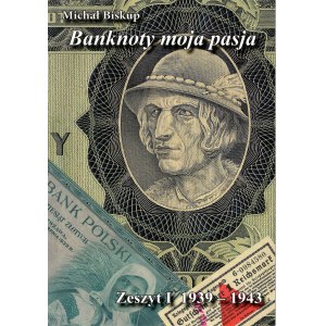 Biskup Michał - Banknoty moja pasja. Zeszyt I 1939 - 1943, Kielce 2024