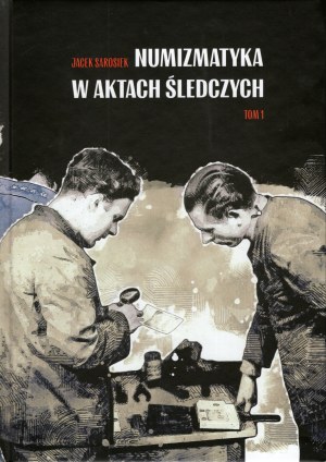 Jacek Sarosiek, Numismatics in investigative files - Volume I