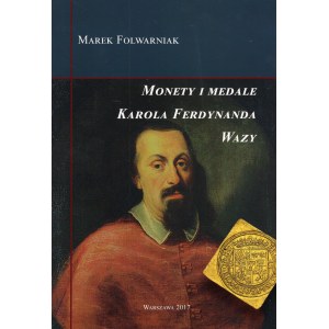 Folwarniak Marek, Monety i medale Karola Ferdynanda Wazy