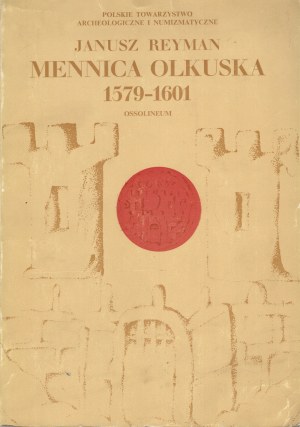 Reyman Janusz, Olkuska Mint 1579-1601, Ossolineum 1975