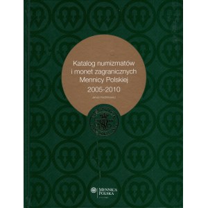 Parchimowicz Janusz - Katalog numizmatów i monet zagranicznych Mennicy Polskiej 2005-2010, Szczecin 2011