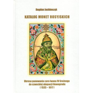 Bogdan Jachimczyk, Katalog Monet Rosyjskich Okresu Panowania Cara Iwana IV Groźnego do Szwedzkiej Okupacji Nowogrodu (1533-1617)