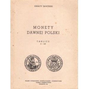 Ignacy Zagórski, Monety dawnej Polski. Tablice (I-LX), Warszawa 1981