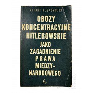 PRL, 1968 r. - Książka Alfons Klafkowski, “Obozy Koncentracyjne Hitlerowskie Jako Zagadnienie Prawa Międzynarodowego”, Wyd. PWN