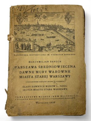 II RP, 1929 r. - Ksiązka Maksymilian Baruch, “Warszawa Średniowieczna : Dawne Mury Warowne Miasta Starej Warszawy”; Warszawa : Towarzystwo Miłośników Historji z zasiłkiem Magistratu m. st. Warszawy