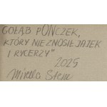 Mirella Stern (ur. 1971, Toruń), Gołąb ponczek, który nie znosił jajek i rycerzy, 2025